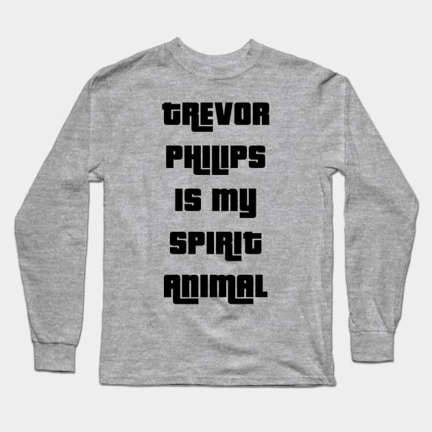 Trevor Philips is my spirit animal Long Sleeve T-Shirt by freepizza